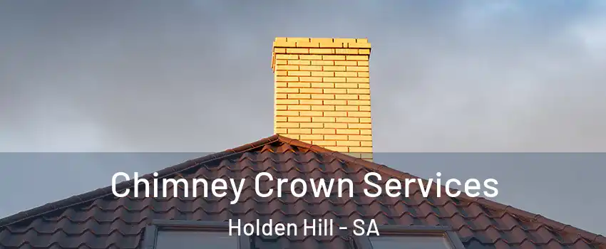 Chimney Crown Services Holden Hill - SA