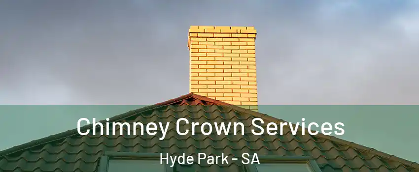  Chimney Crown Services Hyde Park - SA