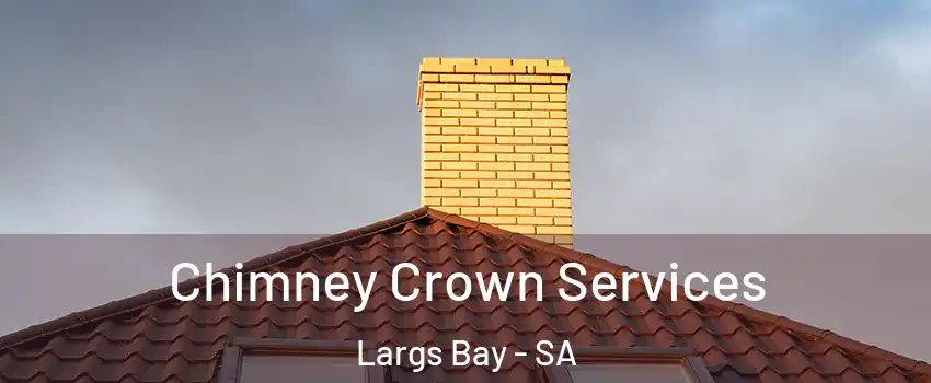 Chimney Crown Services Largs Bay - SA