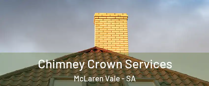 Chimney Crown Services McLaren Vale - SA