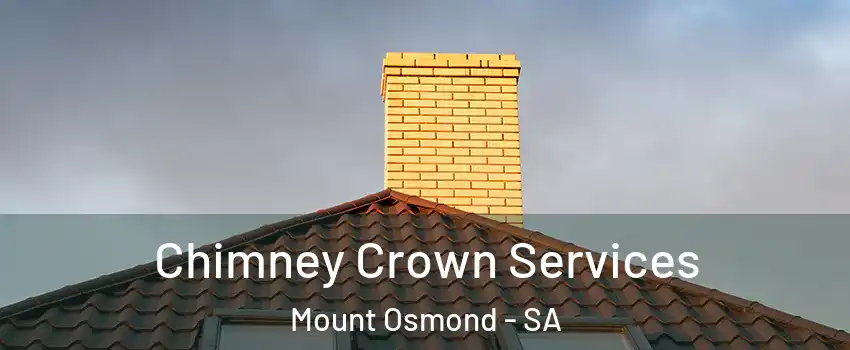  Chimney Crown Services Mount Osmond - SA