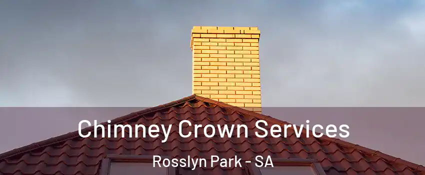  Chimney Crown Services Rosslyn Park - SA