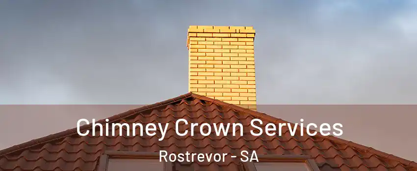  Chimney Crown Services Rostrevor - SA