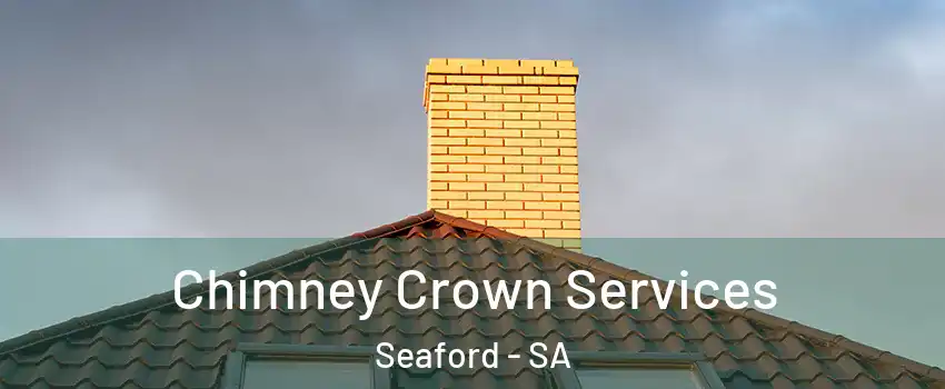  Chimney Crown Services Seaford - SA