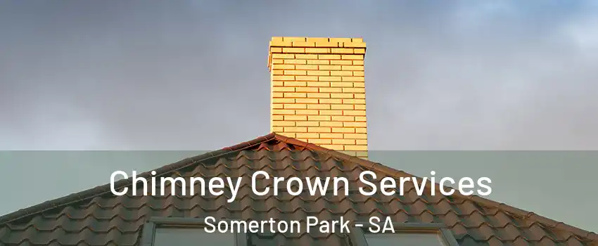  Chimney Crown Services Somerton Park - SA