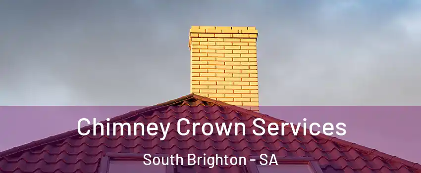  Chimney Crown Services South Brighton - SA