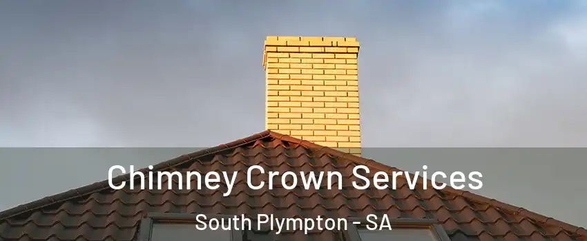  Chimney Crown Services South Plympton - SA