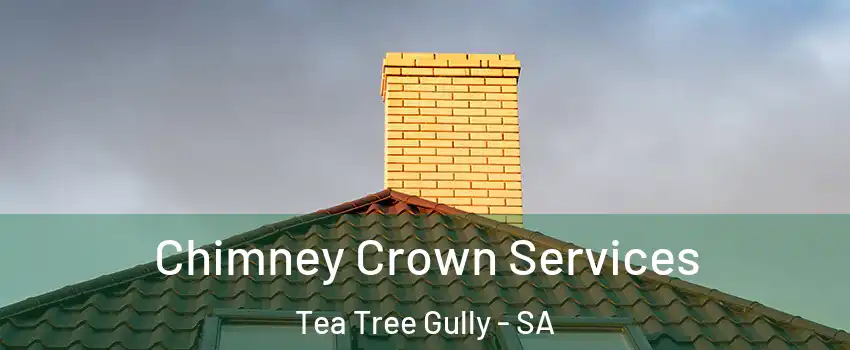  Chimney Crown Services Tea Tree Gully - SA