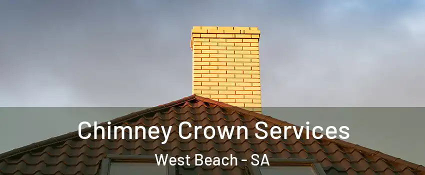  Chimney Crown Services West Beach - SA