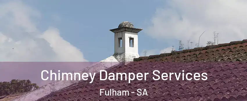 Chimney Damper Services Fulham - SA