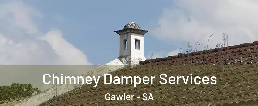 Chimney Damper Services Gawler - SA