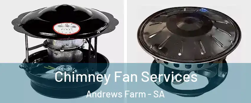 Chimney Fan Services Andrews Farm - SA