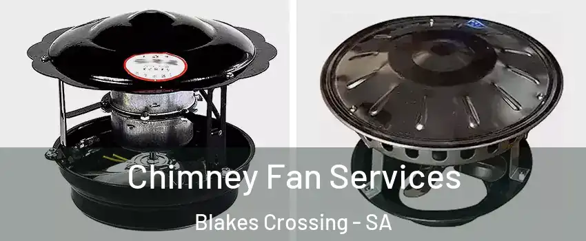 Chimney Fan Services Blakes Crossing - SA