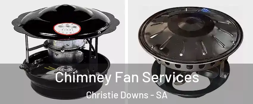 Chimney Fan Services Christie Downs - SA