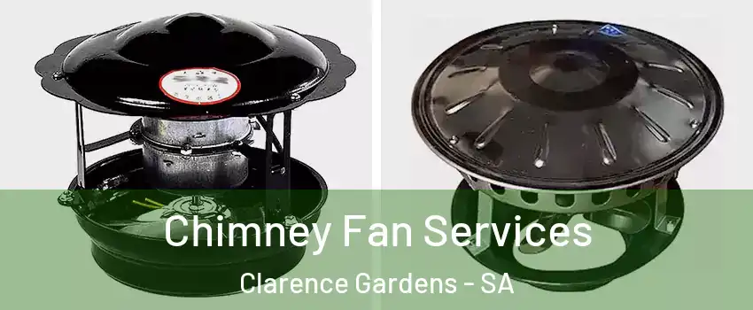 Chimney Fan Services Clarence Gardens - SA