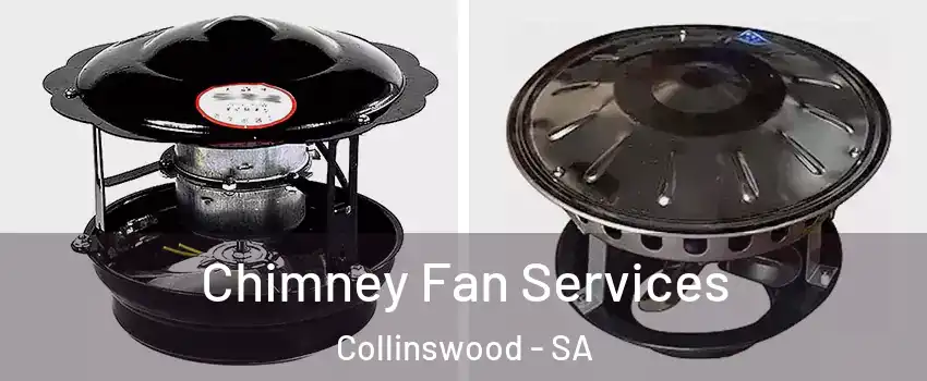 Chimney Fan Services Collinswood - SA