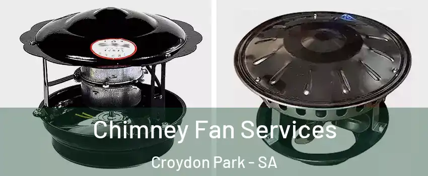 Chimney Fan Services Croydon Park - SA