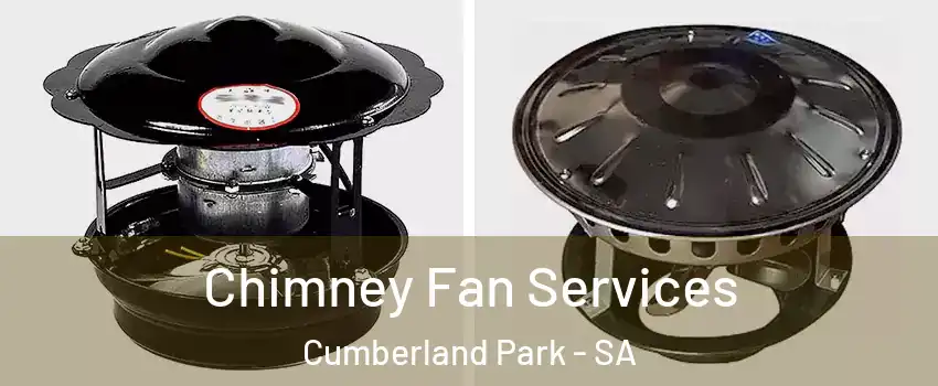 Chimney Fan Services Cumberland Park - SA