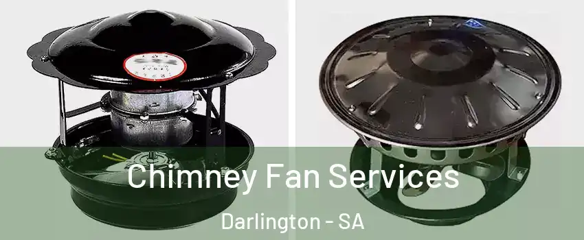 Chimney Fan Services Darlington - SA