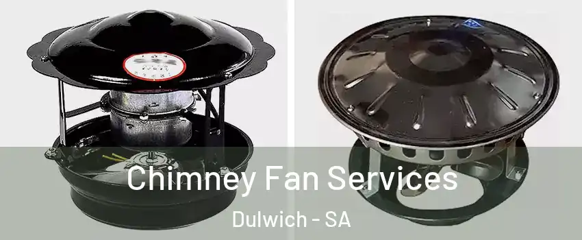Chimney Fan Services Dulwich - SA