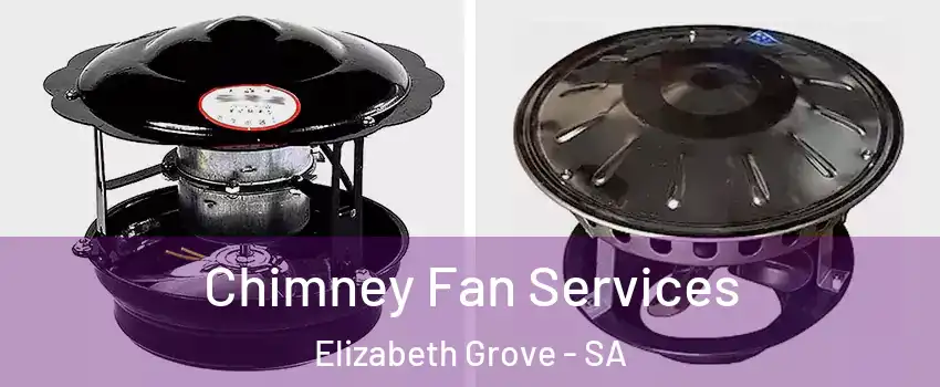 Chimney Fan Services Elizabeth Grove - SA