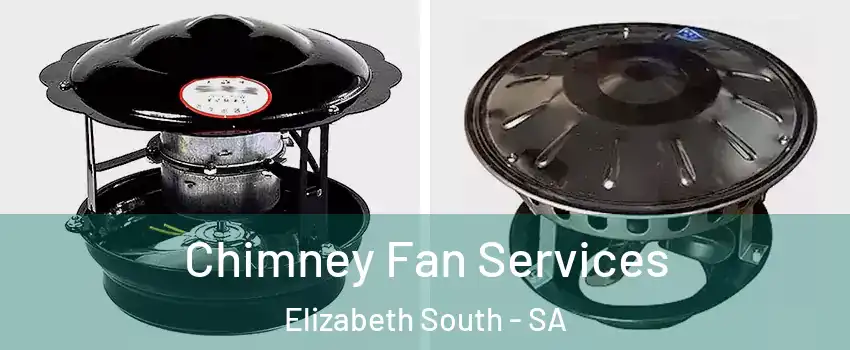 Chimney Fan Services Elizabeth South - SA