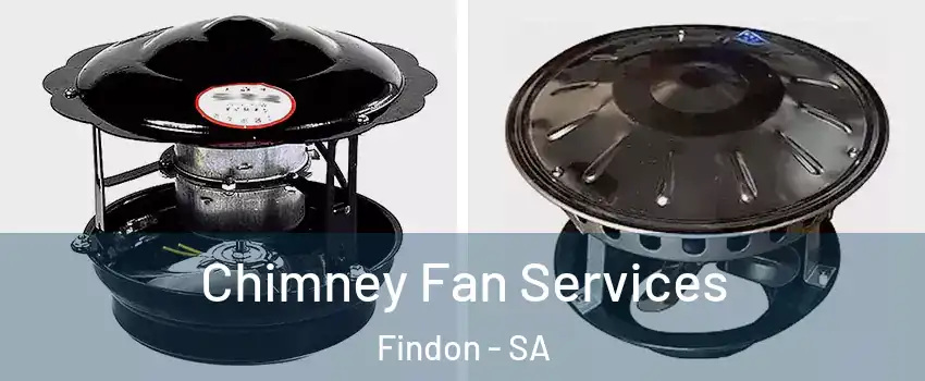 Chimney Fan Services Findon - SA