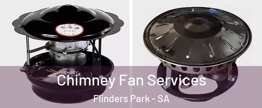 Chimney Fan Services Flinders Park - SA