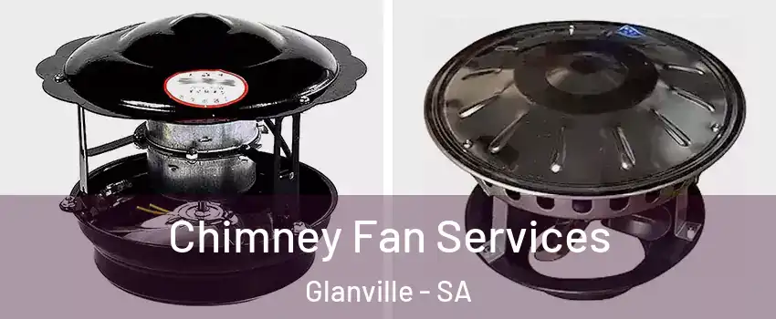 Chimney Fan Services Glanville - SA