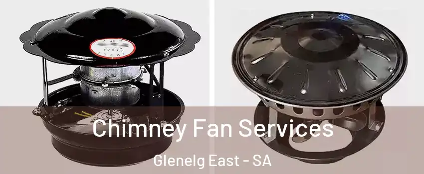 Chimney Fan Services Glenelg East - SA