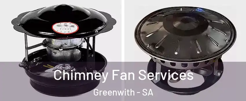 Chimney Fan Services Greenwith - SA
