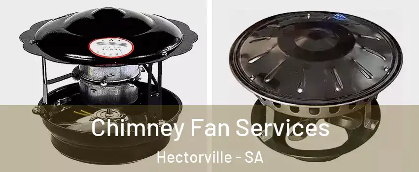 Chimney Fan Services Hectorville - SA