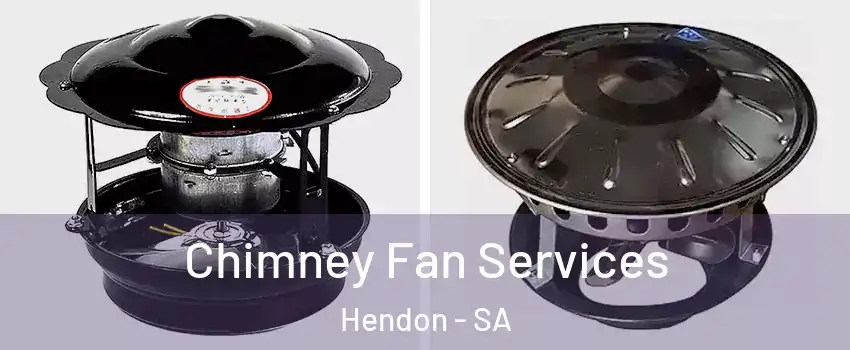 Chimney Fan Services Hendon - SA
