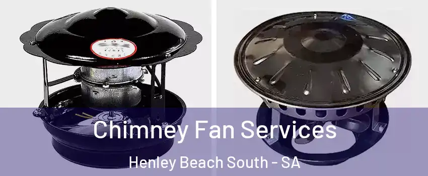 Chimney Fan Services Henley Beach South - SA