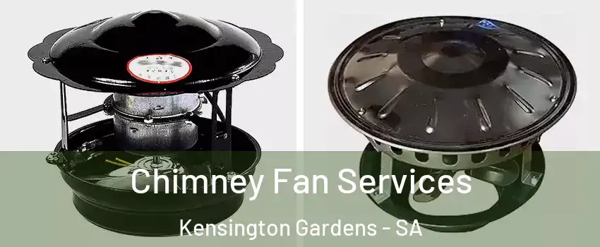 Chimney Fan Services Kensington Gardens - SA