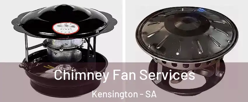  Chimney Fan Services Kensington - SA