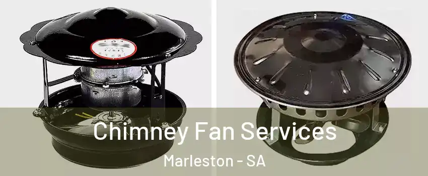  Chimney Fan Services Marleston - SA