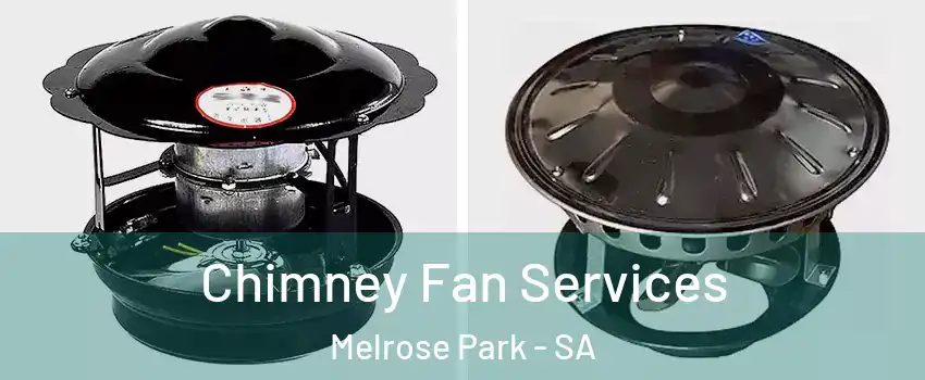  Chimney Fan Services Melrose Park - SA
