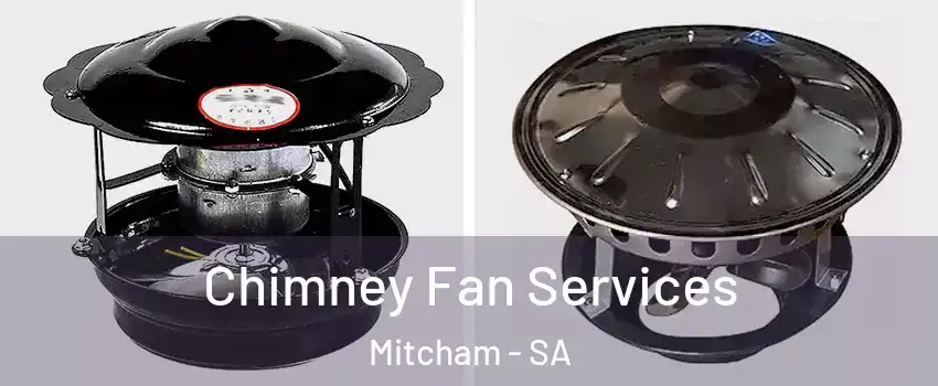  Chimney Fan Services Mitcham - SA