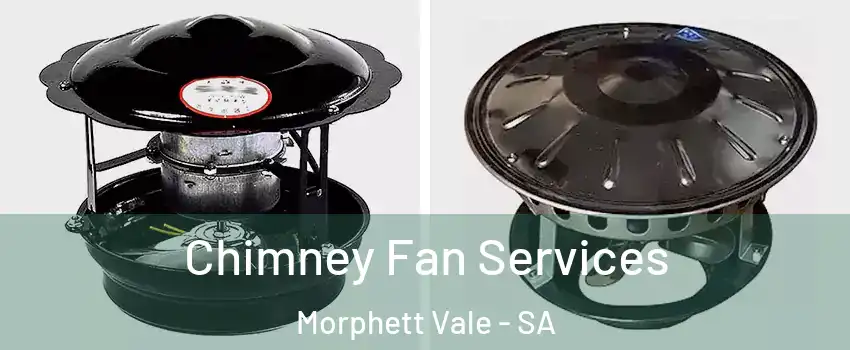  Chimney Fan Services Morphett Vale - SA