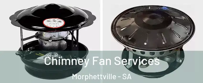  Chimney Fan Services Morphettville - SA