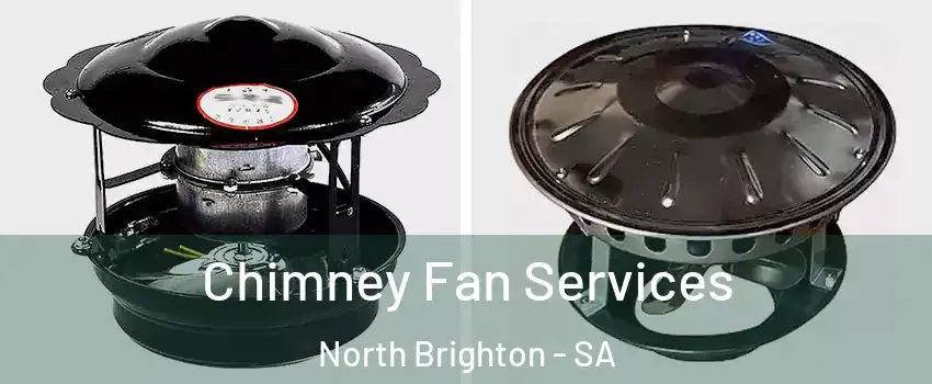  Chimney Fan Services North Brighton - SA