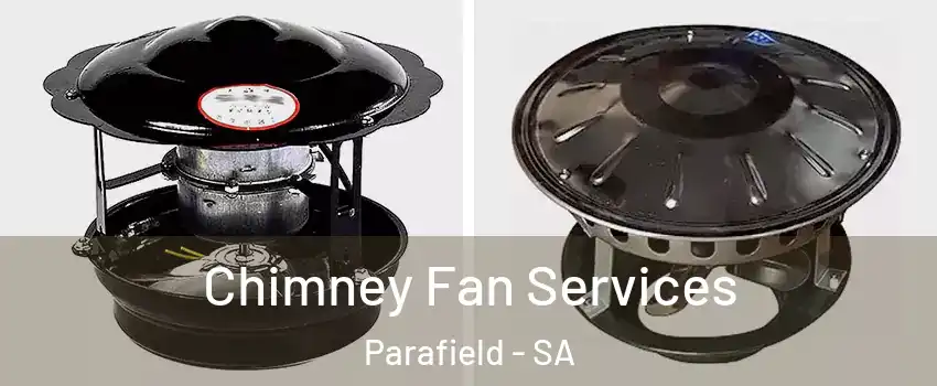  Chimney Fan Services Parafield - SA