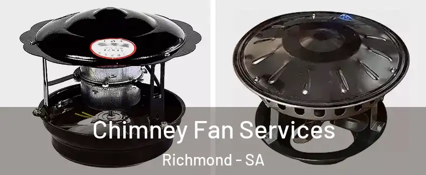  Chimney Fan Services Richmond - SA