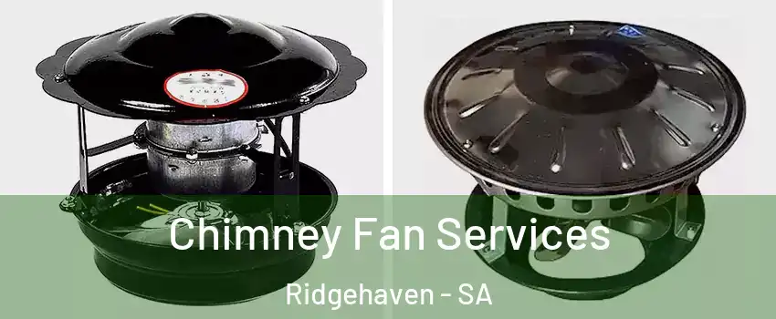  Chimney Fan Services Ridgehaven - SA