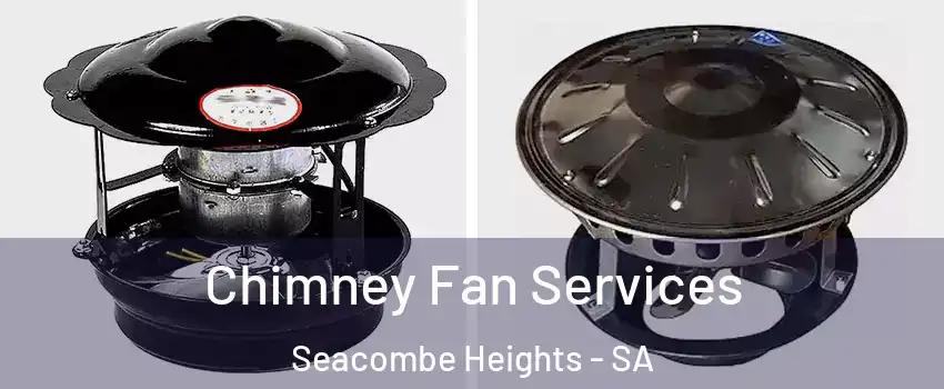  Chimney Fan Services Seacombe Heights - SA