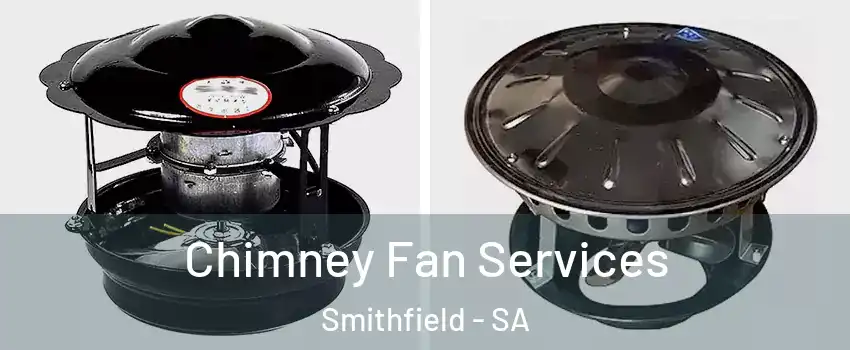  Chimney Fan Services Smithfield - SA