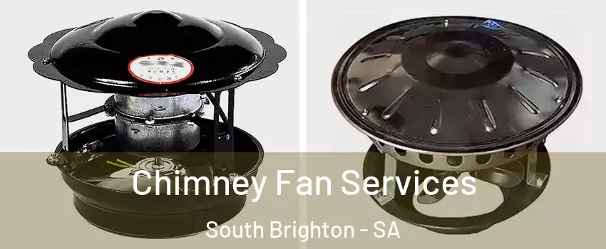  Chimney Fan Services South Brighton - SA
