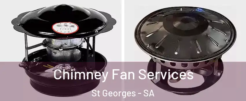  Chimney Fan Services St Georges - SA