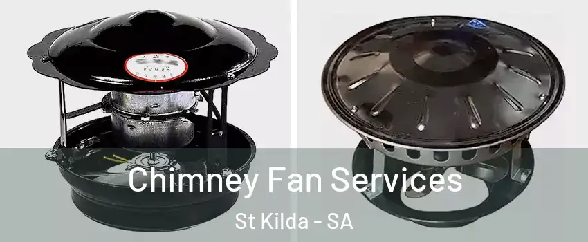  Chimney Fan Services St Kilda - SA